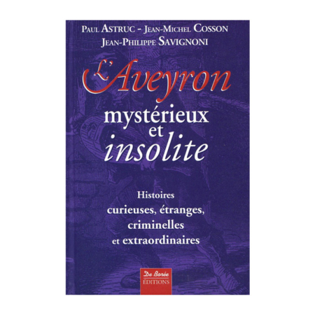 L'Aveyron mystérieux et insolite - Jean-Michel Cosson