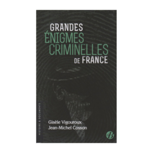 Grandes énigmes criminelles de France - Jean-Michel Cosson