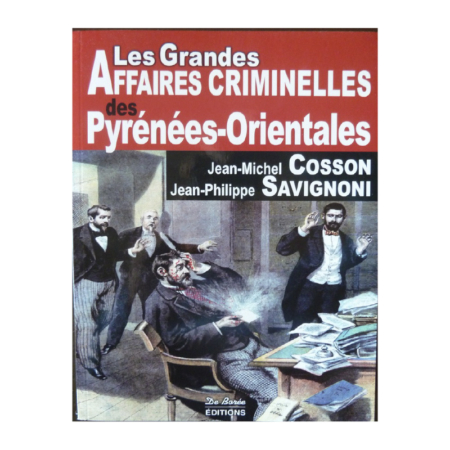 Les nouvelles affaires criminelles des Pyrénées orientales - Jean-Michel Cosson