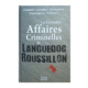 Les grandes affaires criminelles de Languedoc Roussillon - Jean-Michel Cosson