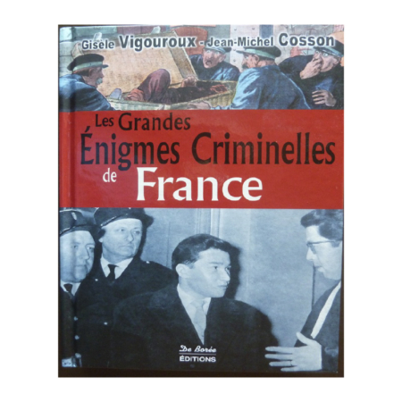 Les grandes énigmes criminelles de France - Jean-Michel Cosson