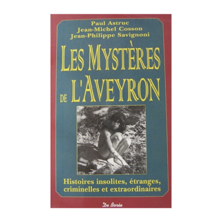 Les Mystères de l'Aveyron, histoires insolites, étranges, criminelles et extraordinaires- Jean-Michel Cosson