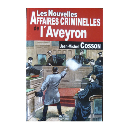 Les nouvelles affaires criminelles de l'Aveyron - Jean-Michel Cosson