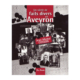 Un siècle de faits divers en Aveyron - Jean-Michel Cosson